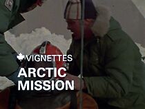 Canada Vignettes: Arctic Mission