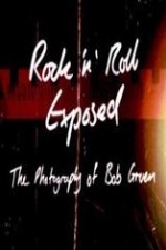 Rock 'n' Roll Exposed: The Photography Of Bob Gruen