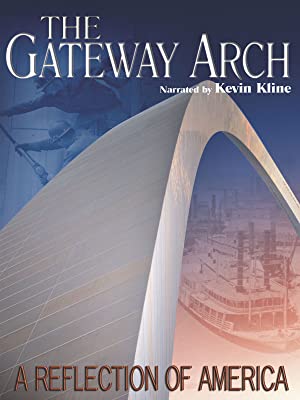 The Gateway Arch: A Reflection Of America