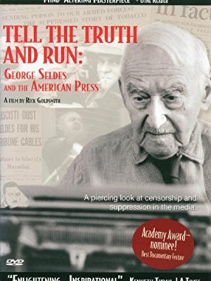 Tell The Truth And Run: George Seldes And The American Press