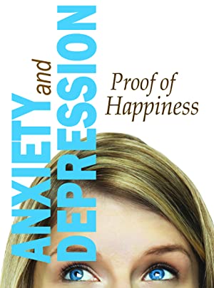 Anxiety And Depression: Proof Of Happiness