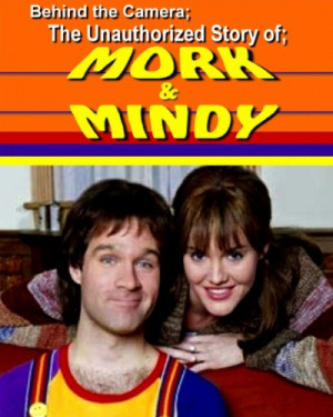 Behind The Camera: The Unauthorized Story Of Mork & Mindy